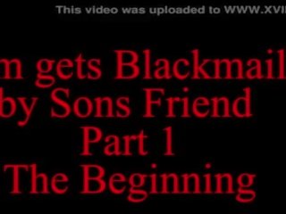 Mom Blackmailed by Sons beau part I